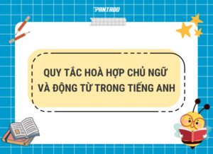 quy tac hoa hop chu ngu va dong tu trong tieng anh 1741919284 - 20+ Quy Tắc Hòa Hợp Giữa Chủ Ngữ Và Động Từ Chi Tiết Nhất